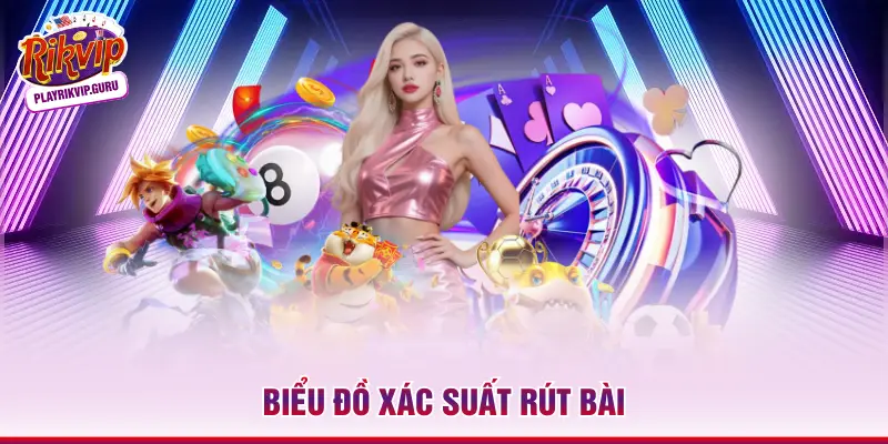 Xì Dách Rikvip – Tổng Quan Luật Chơi Và Mẹo Thực Chiến Biểu đồ xác suất rút bài