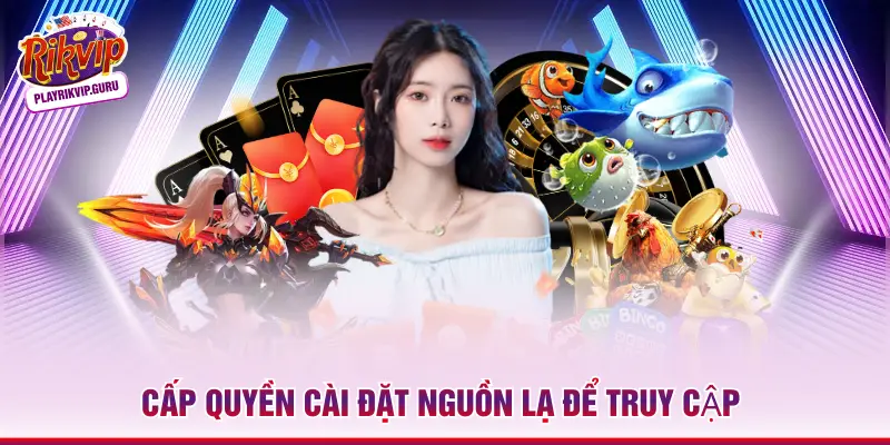 3 Cách Tải Rikvip Khi Bị Chặn An Toàn Và Nhanh Nhất 2026 Cấp quyền cài đặt nguồn lạ