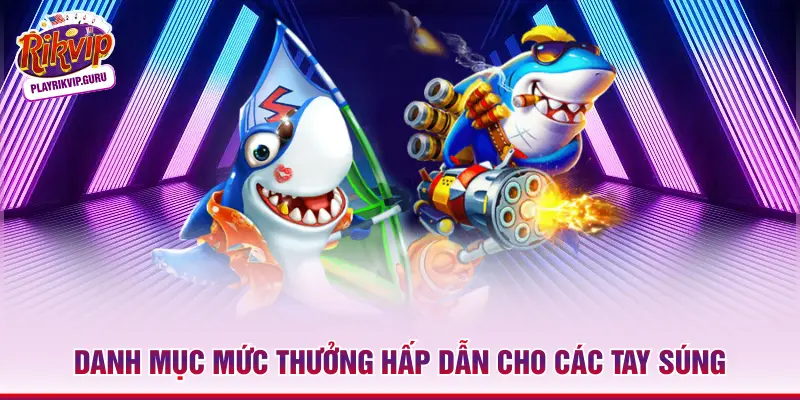 Bắn Cá Đổi Thẻ Cào Rikvip– Đại Tiệc Săn Thưởng Đỉnh Cao 2026 Danh mục mức thưởng hấp dẫn cho các tay súng
