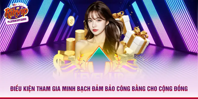 Khuyến Mãi Nạp Đầu Rikvip – Nhận Ngay Triệu Đô Chỉ Với 3s Điều kiện tham gia minh bạch đảm bảo công bằng cho cộng đồng