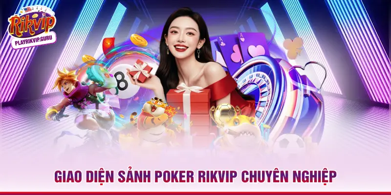 Poker Rikvip – 3 Bí Kíp Chinh Phục Đấu Trường Bài Lá Giao diện sảnh Poker Rikvip chuyên nghiệp