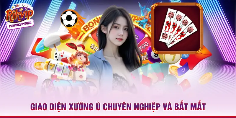 Cách Chơi Chắn Rikvip - 4 Lộ Trình Trở Thành Cao Thủ Làng Văn Giao diện xướng ù chuyên nghiệp và bắt mắt
