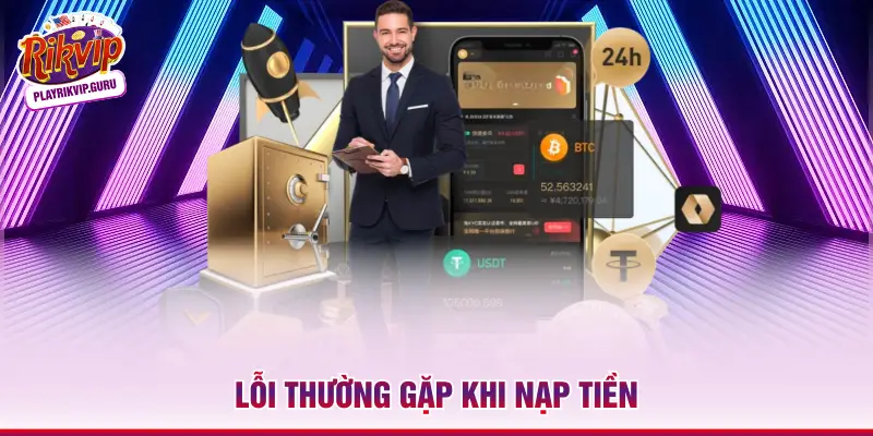 Nạp tiền Rikvip Lỗi thường gặp khi nạp tiền