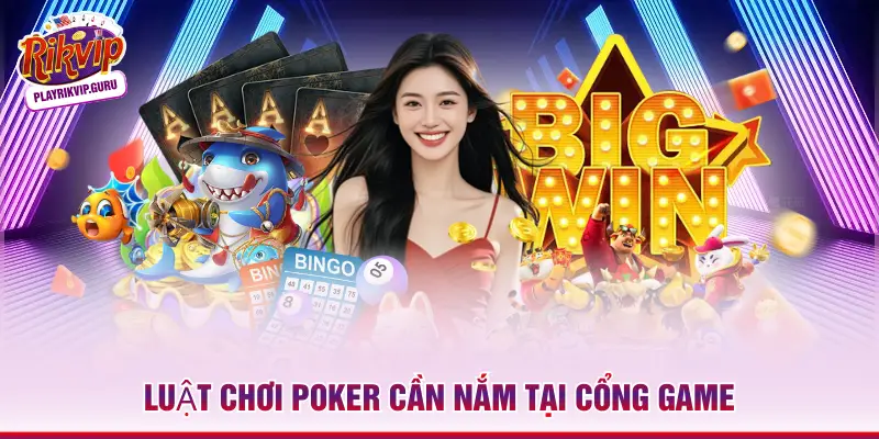 Poker Rikvip – 3 Bí Kíp Chinh Phục Đấu Trường Bài Lá Luật chơi Poker cần nắm tại cổng game