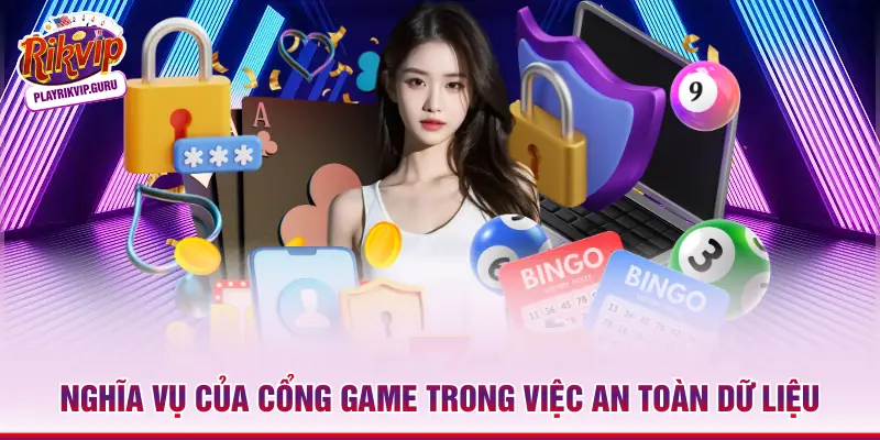Chính Sách Bảo Mật Rikvip - Thông Tin An Toàn 100% Nghĩa vụ của cổng game trong việc an toàn dữ liệu