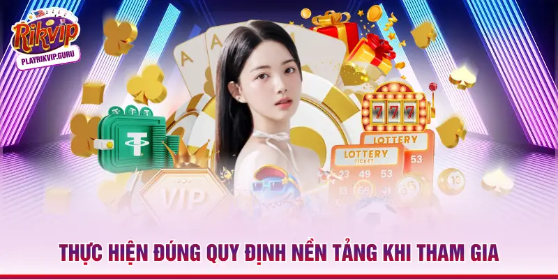 Điều Khoản Và Điều Kiện Rikvip - Quy Định Cần Biết Thực hiện đúng quy định nền tảng khi tham gia