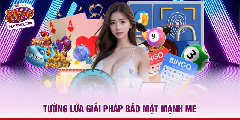 Chính Sách Bảo Mật Rikvip - Thông Tin An Toàn 100% Tường lửa giải pháp bảo mật mạnh mẽ