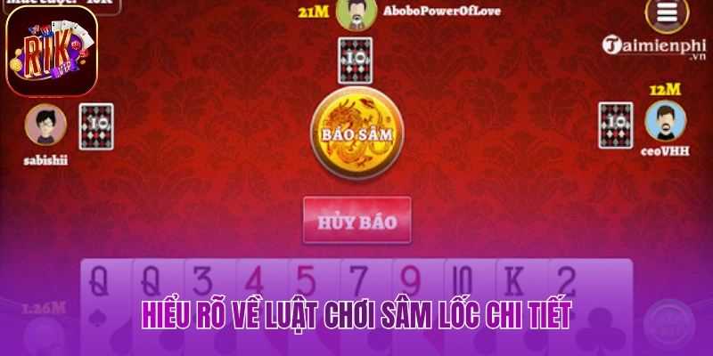 Luật Chơi Sâm Lốc Rikvip - Giúp Nâng Cao Cơ Hội Chiến Thắng Hiểu rõ về luật chơi sâm lốc chi tiết