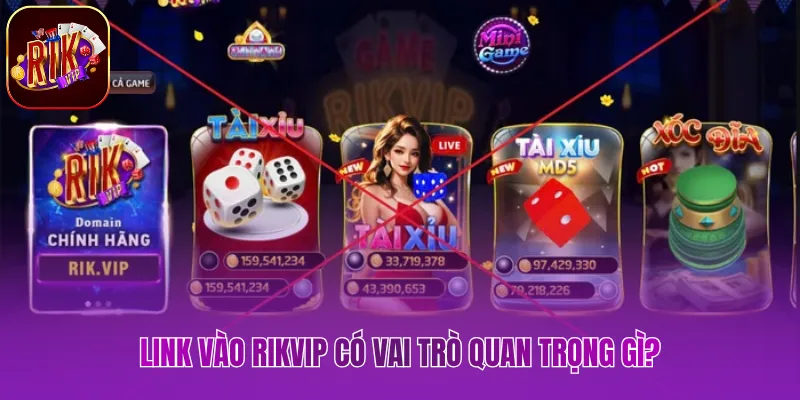 Link Vào Rikvip - Hướng Dẫn Truy Cập Nhanh & An Toàn 100% Link vào Rikvip có vai trò quan trọng gì?